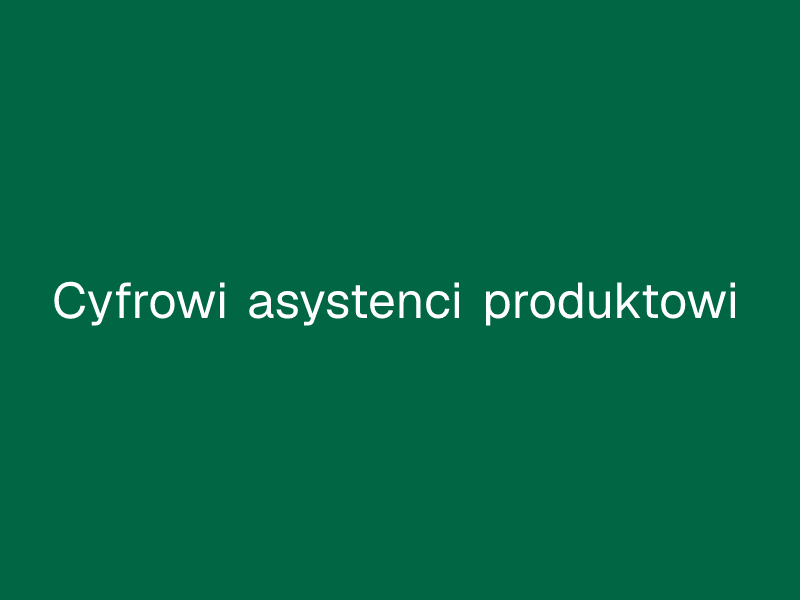 Cyfrowi asystenci produktowi