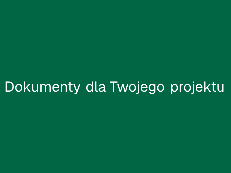 Dokumenty dla Twojego projektu