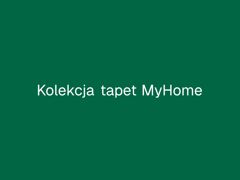 Kolekcja tapet MyHome