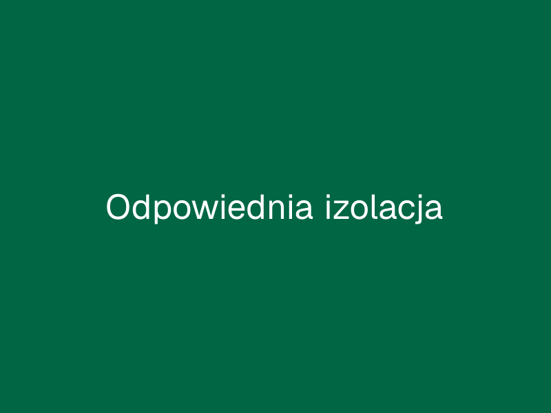 Odpowiednia izolacja
