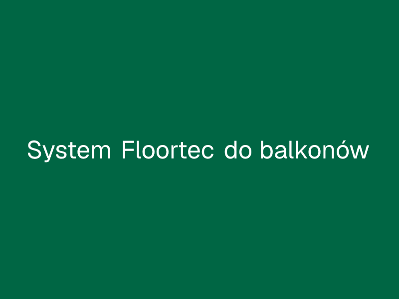 System Floortec do balkonów