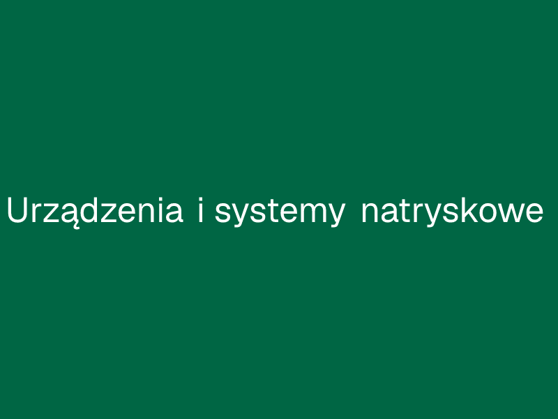 Urządzenia i systemy natryskowe